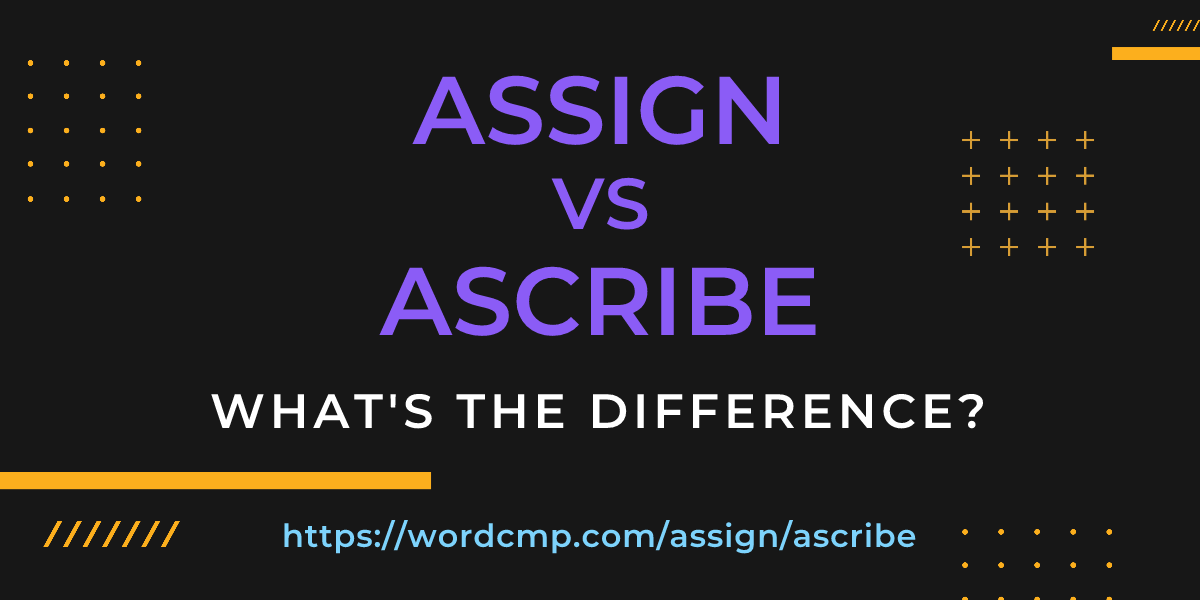Difference between assign and ascribe