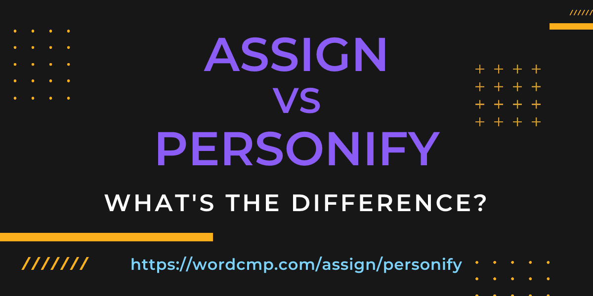 Difference between assign and personify