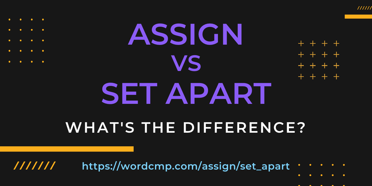 Difference between assign and set apart