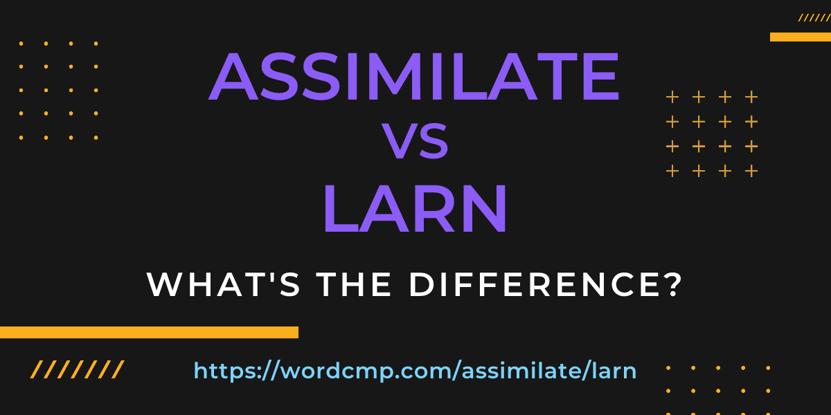 Difference between assimilate and larn