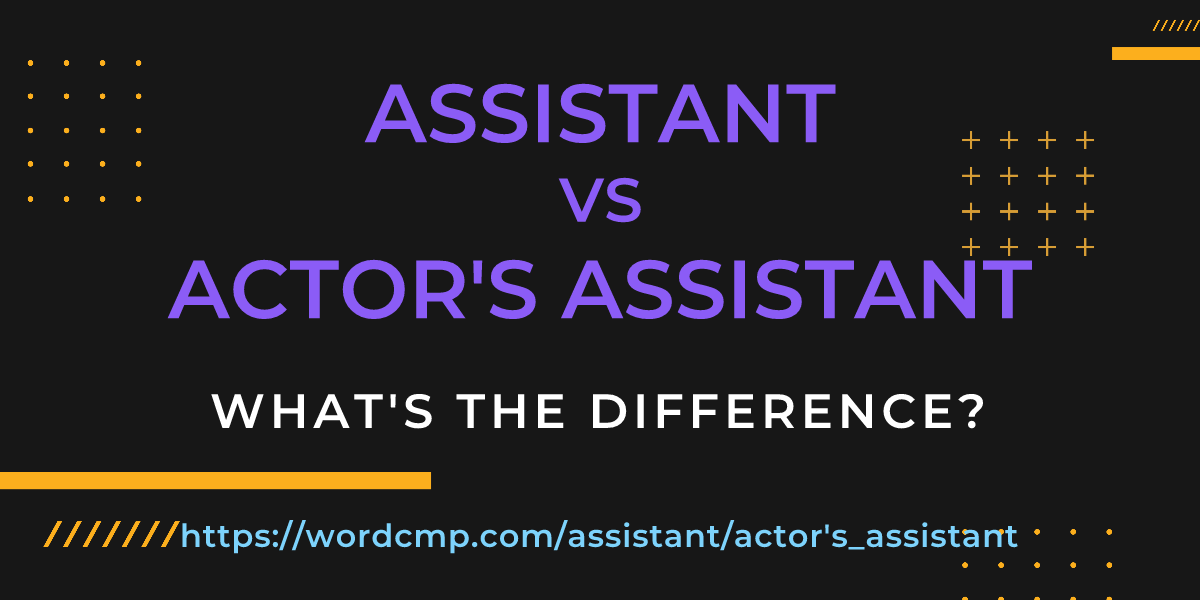 Difference between assistant and actor's assistant