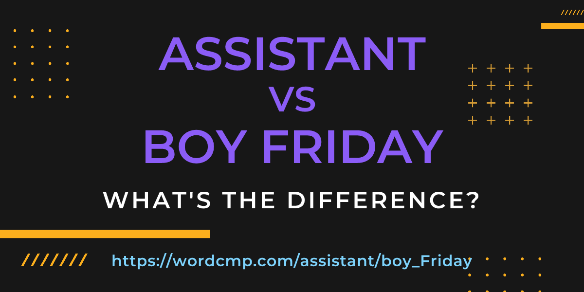 Difference between assistant and boy Friday