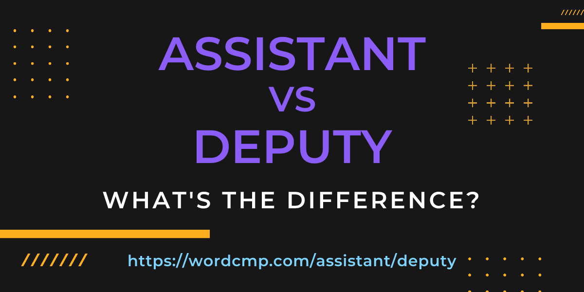 Difference between assistant and deputy