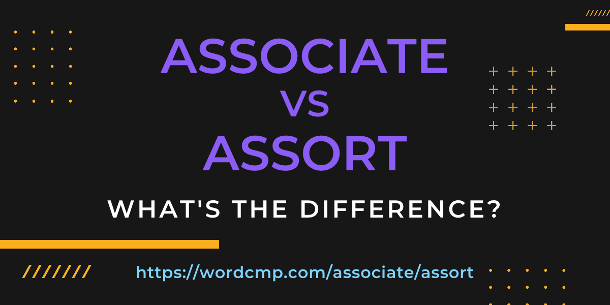Difference between associate and assort
