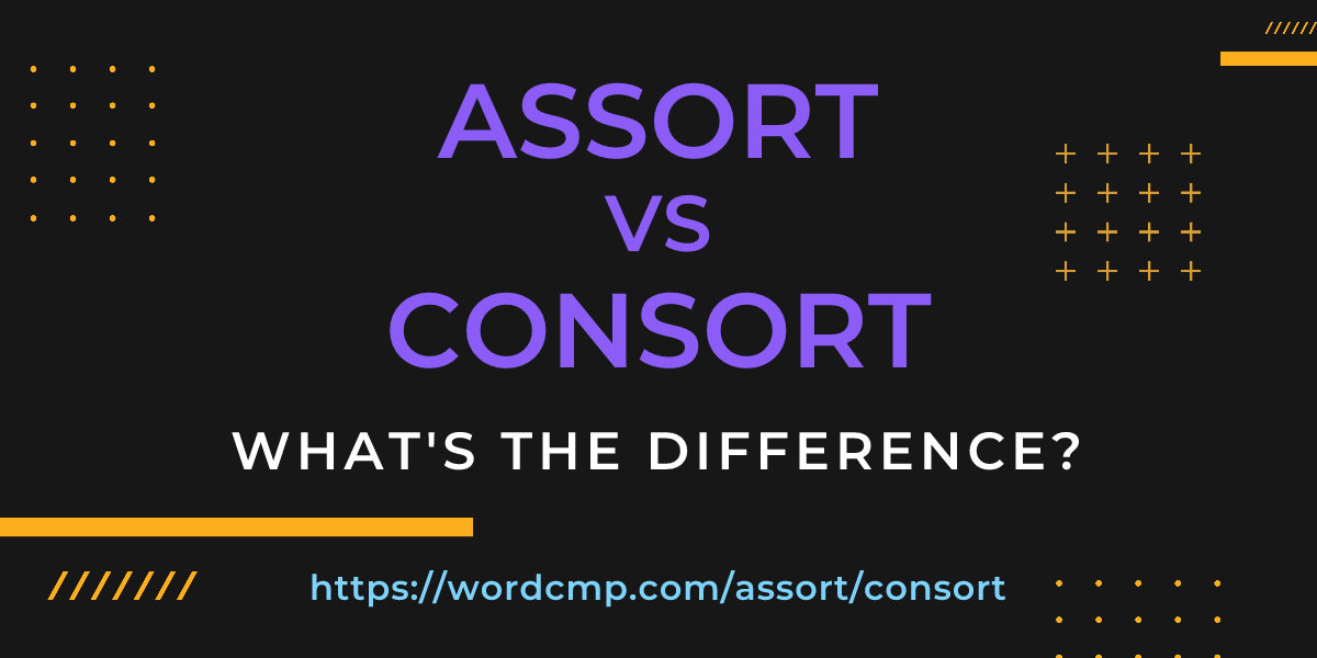 Difference between assort and consort