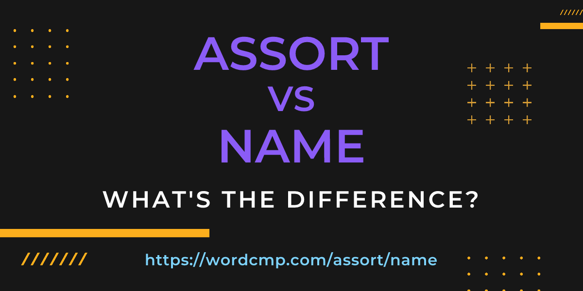 Difference between assort and name