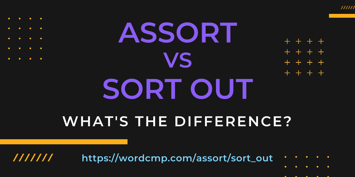 Difference between assort and sort out