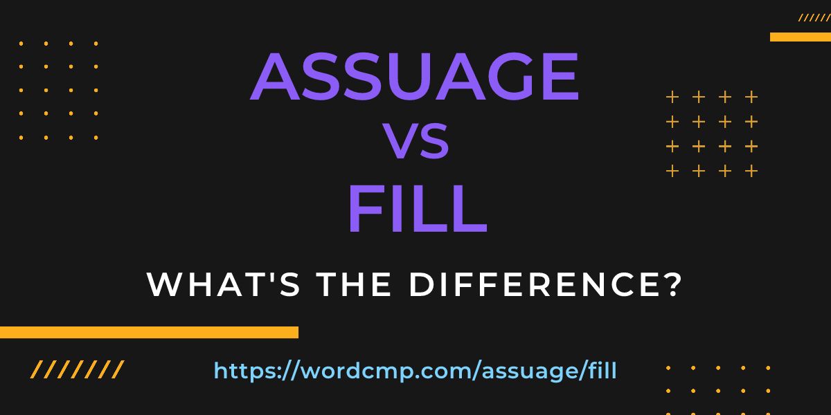 Difference between assuage and fill