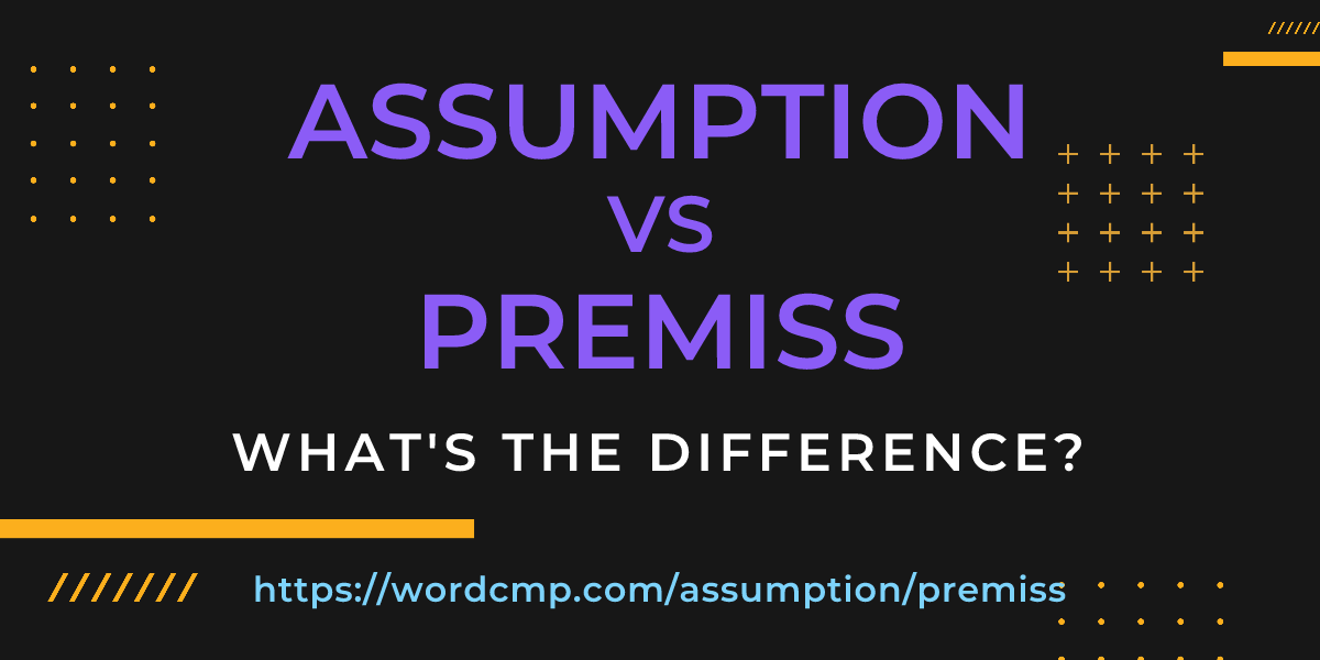 Difference between assumption and premiss