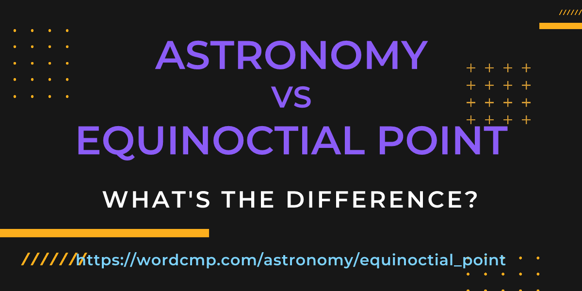 Difference between astronomy and equinoctial point