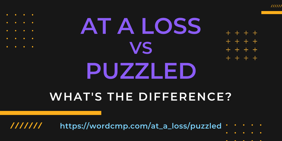 Difference between at a loss and puzzled