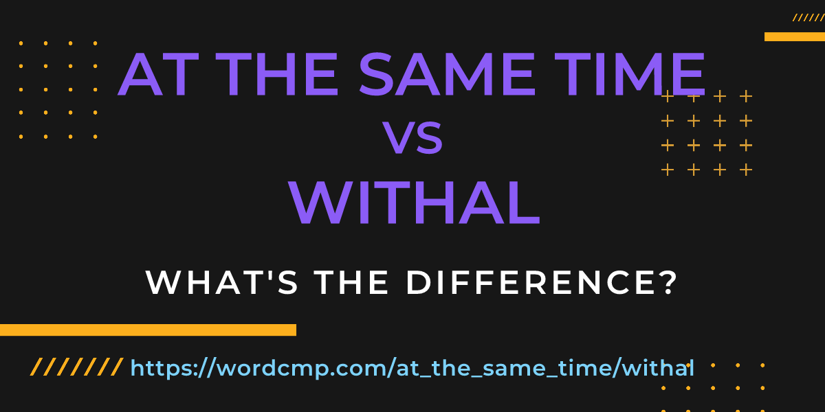 Difference between at the same time and withal