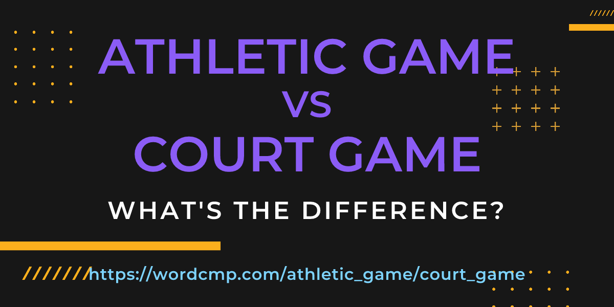 Difference between athletic game and court game