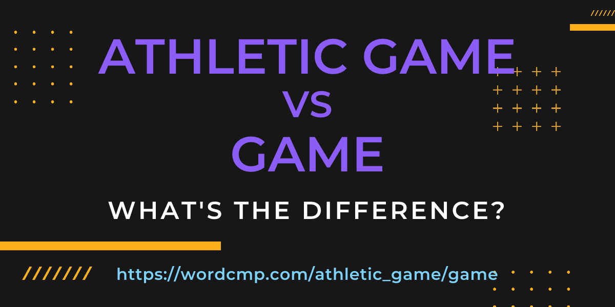 Difference between athletic game and game