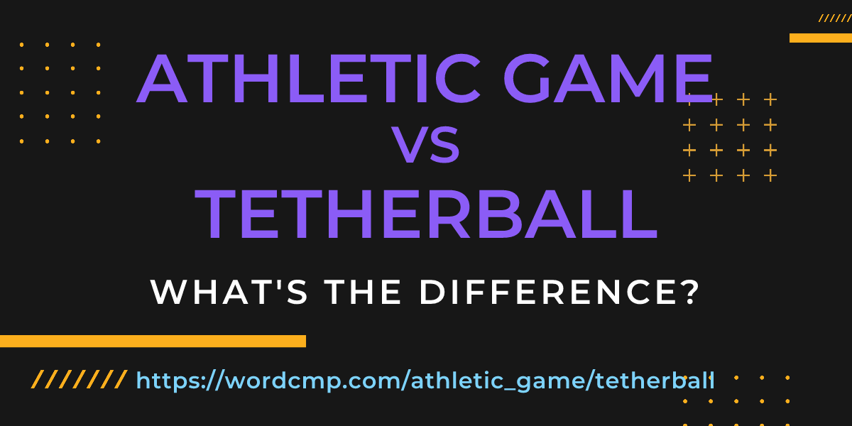 Difference between athletic game and tetherball