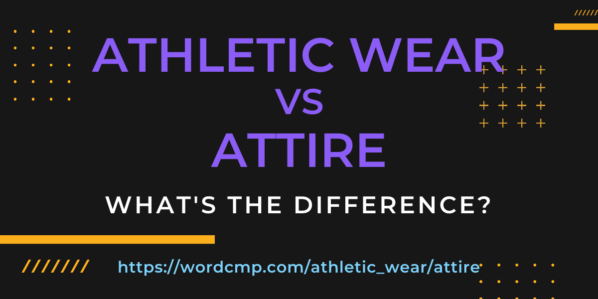 Difference between athletic wear and attire