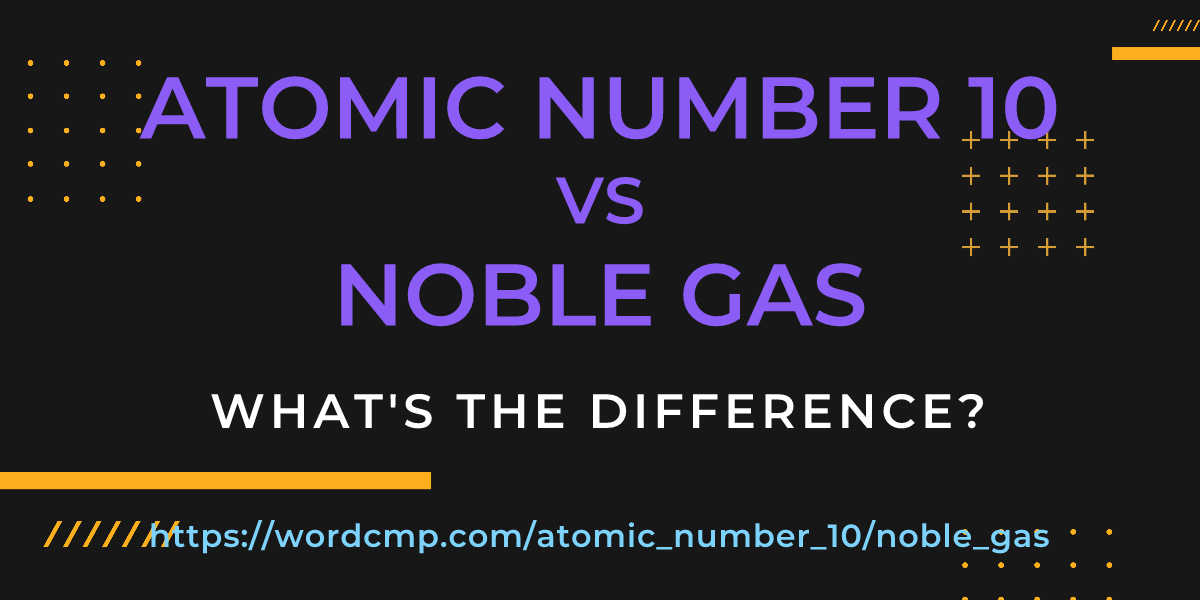 Difference between atomic number 10 and noble gas