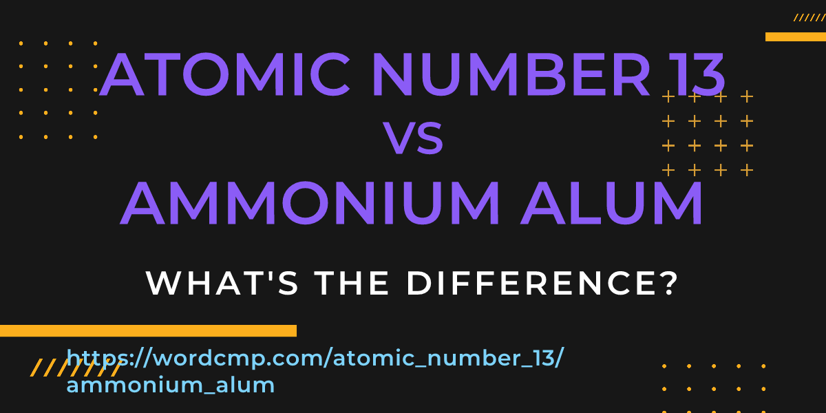 Difference between atomic number 13 and ammonium alum