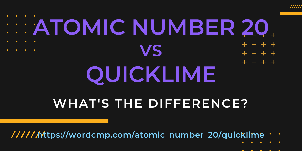 Difference between atomic number 20 and quicklime