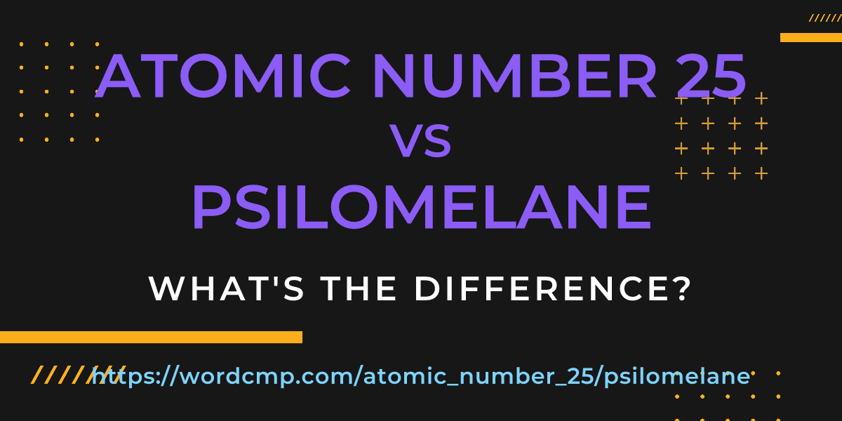 Difference between atomic number 25 and psilomelane