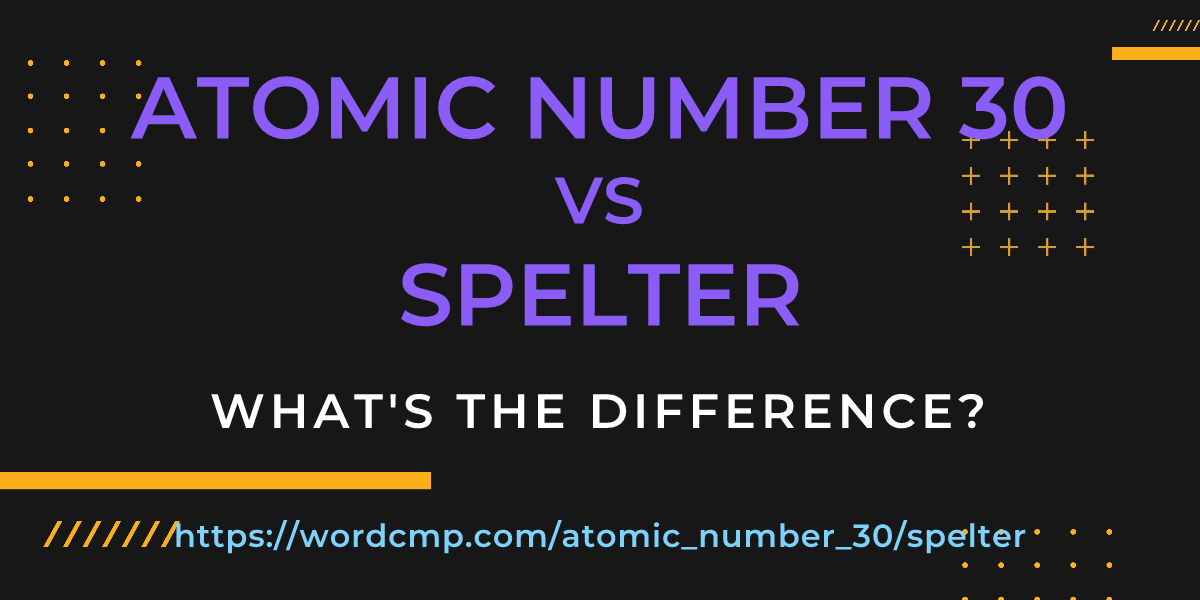 Difference between atomic number 30 and spelter
