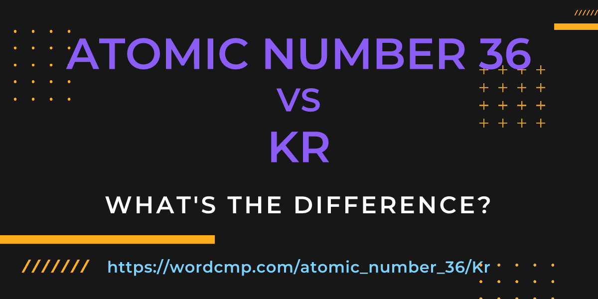 Difference between atomic number 36 and Kr