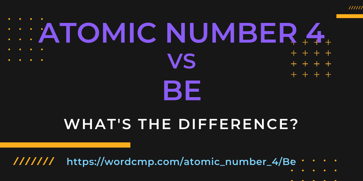 Difference between atomic number 4 and Be