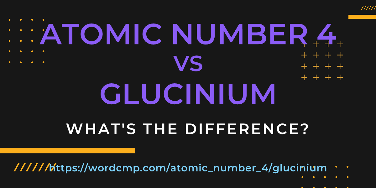 Difference between atomic number 4 and glucinium