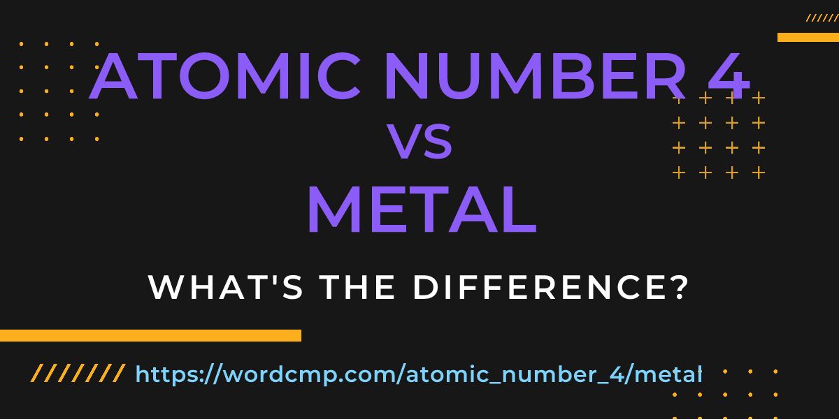 Difference between atomic number 4 and metal