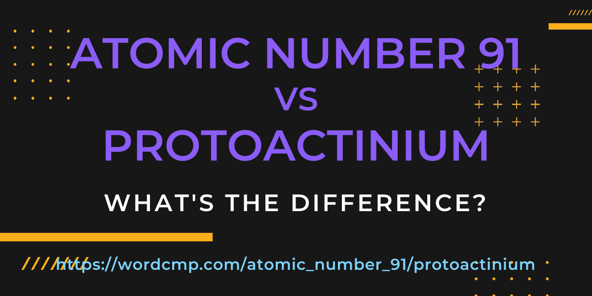 Difference between atomic number 91 and protoactinium