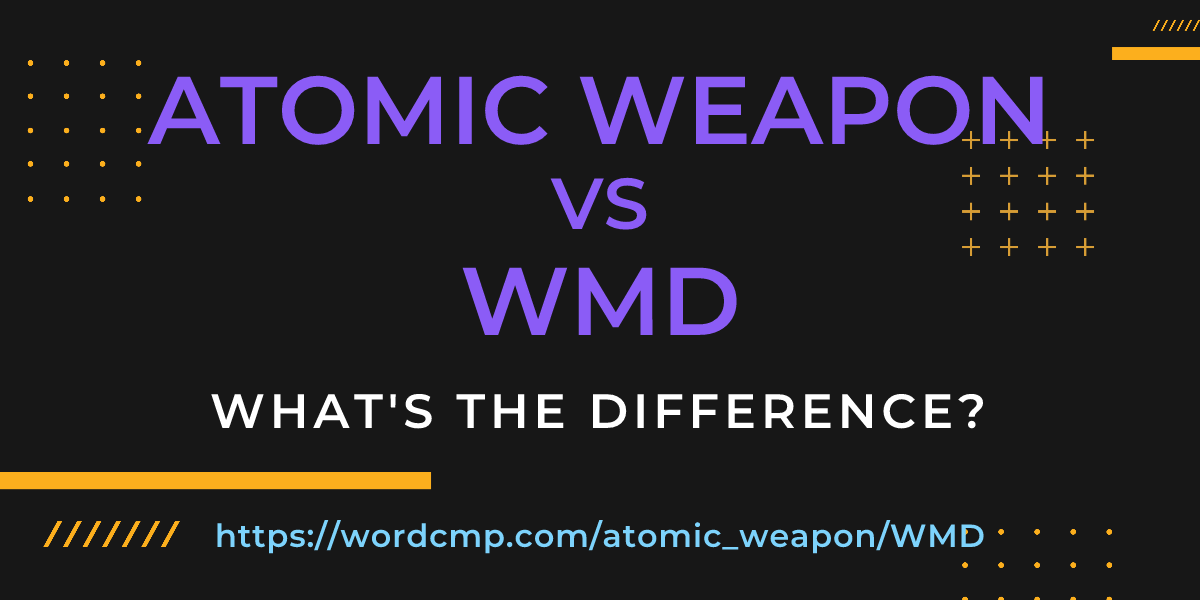 Difference between atomic weapon and WMD