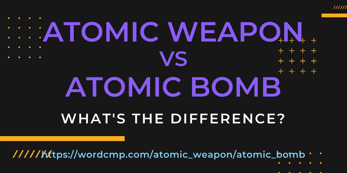 Difference between atomic weapon and atomic bomb