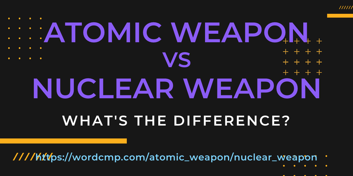 Difference between atomic weapon and nuclear weapon