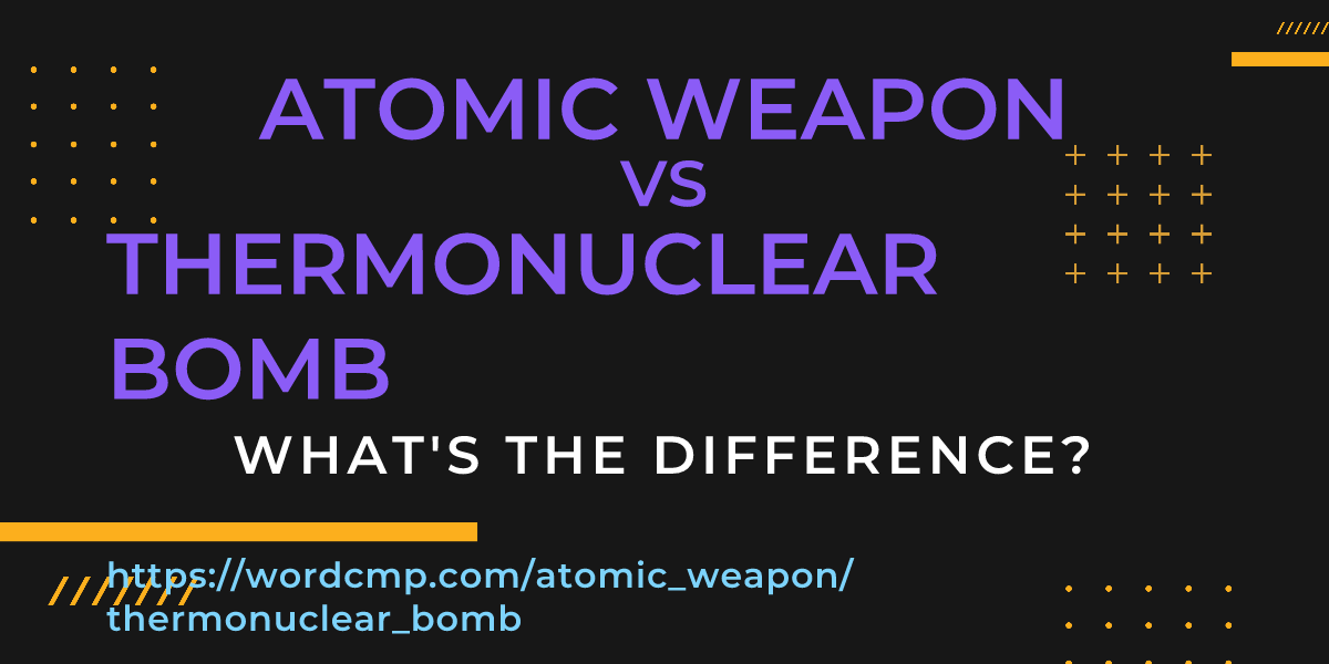 Difference between atomic weapon and thermonuclear bomb