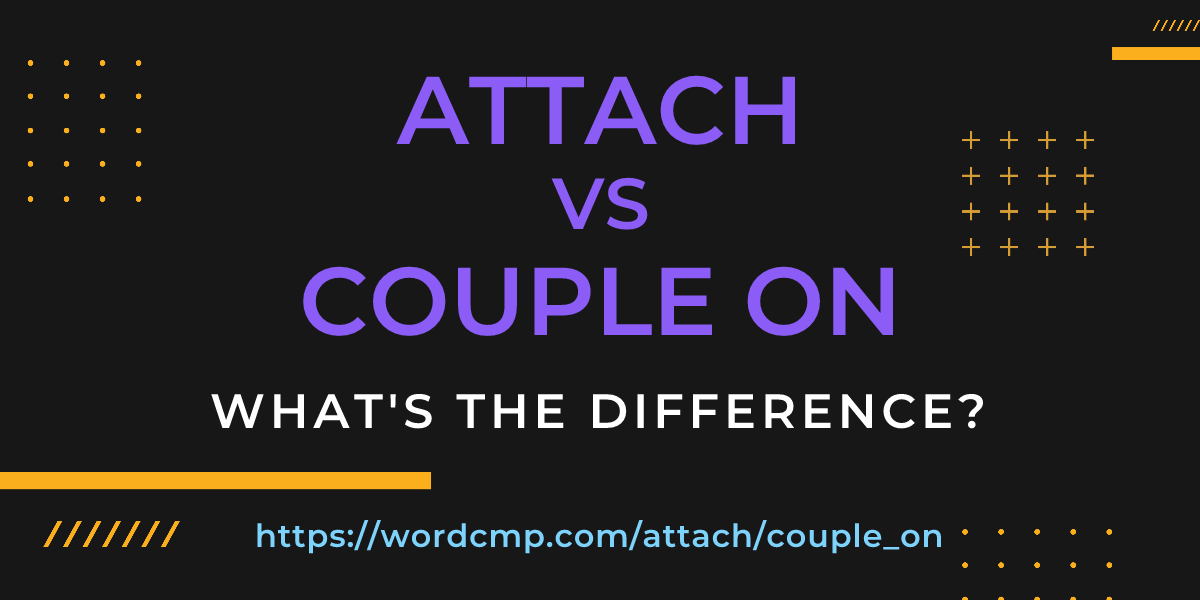 Difference between attach and couple on