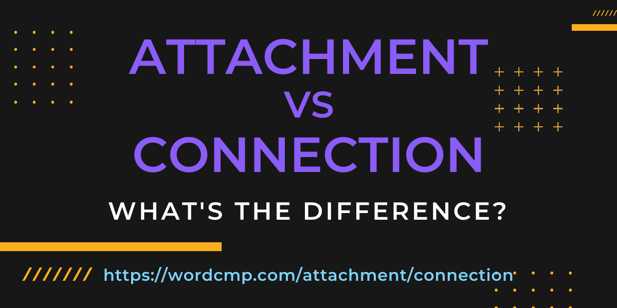 Difference between attachment and connection