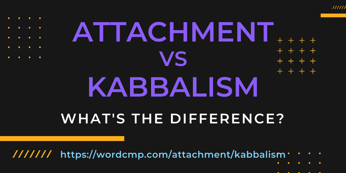 Difference between attachment and kabbalism