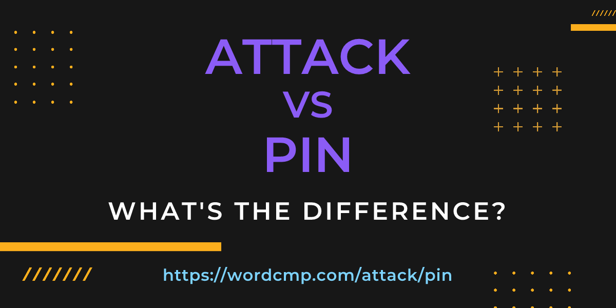 Difference between attack and pin