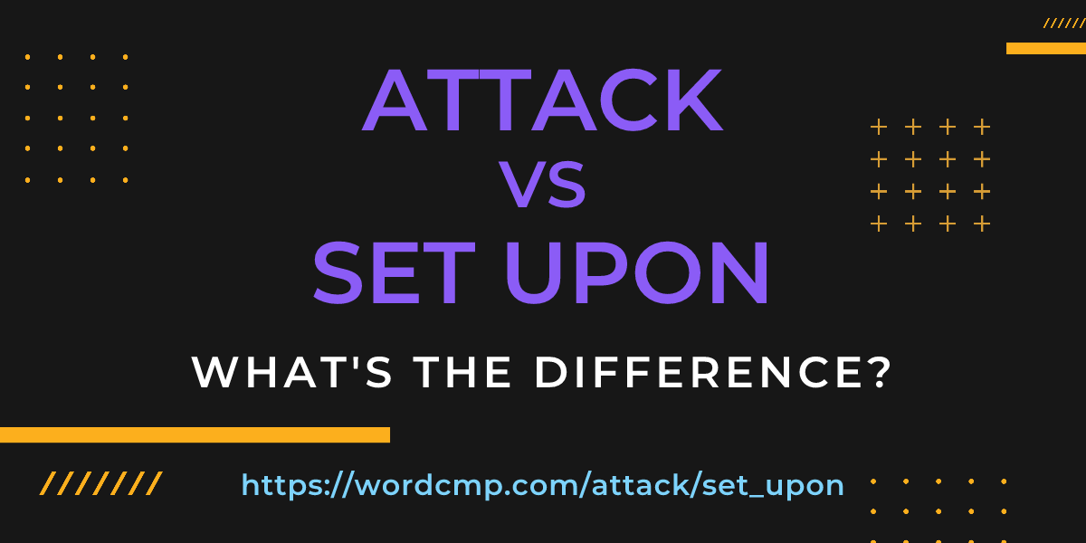 Difference between attack and set upon