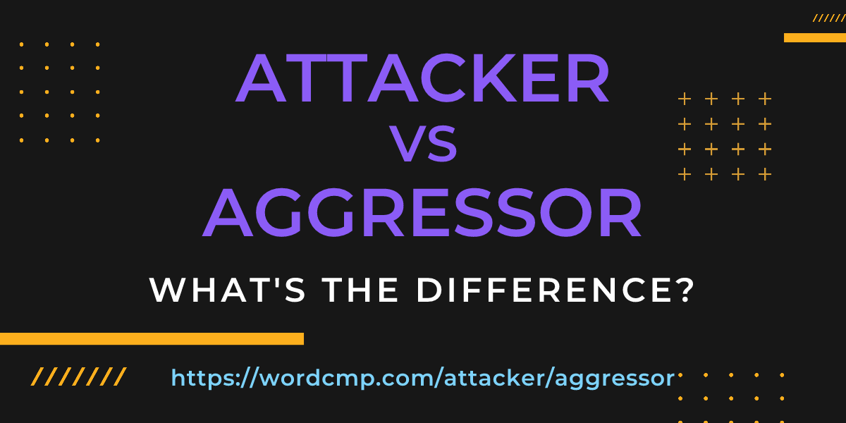 Difference between attacker and aggressor