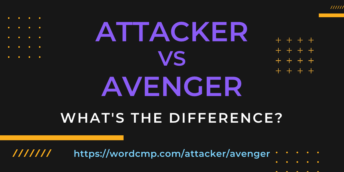 Difference between attacker and avenger