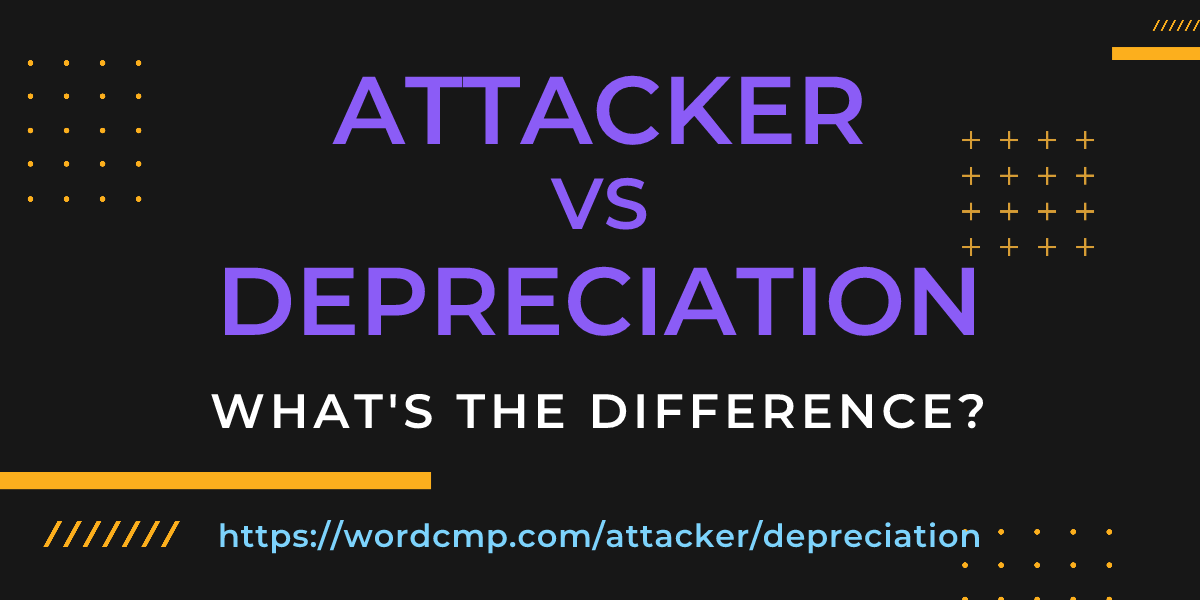 Difference between attacker and depreciation