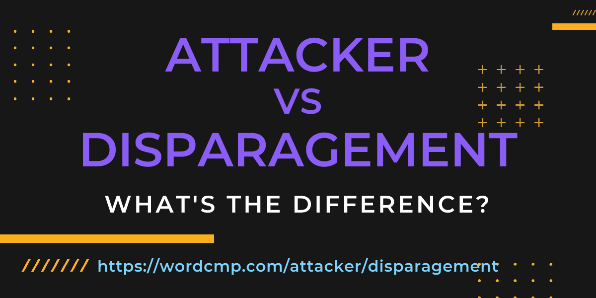 Difference between attacker and disparagement