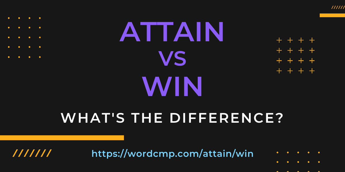 Difference between attain and win