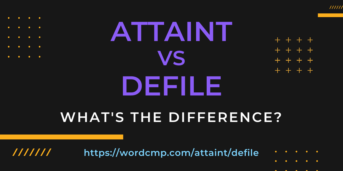 Difference between attaint and defile