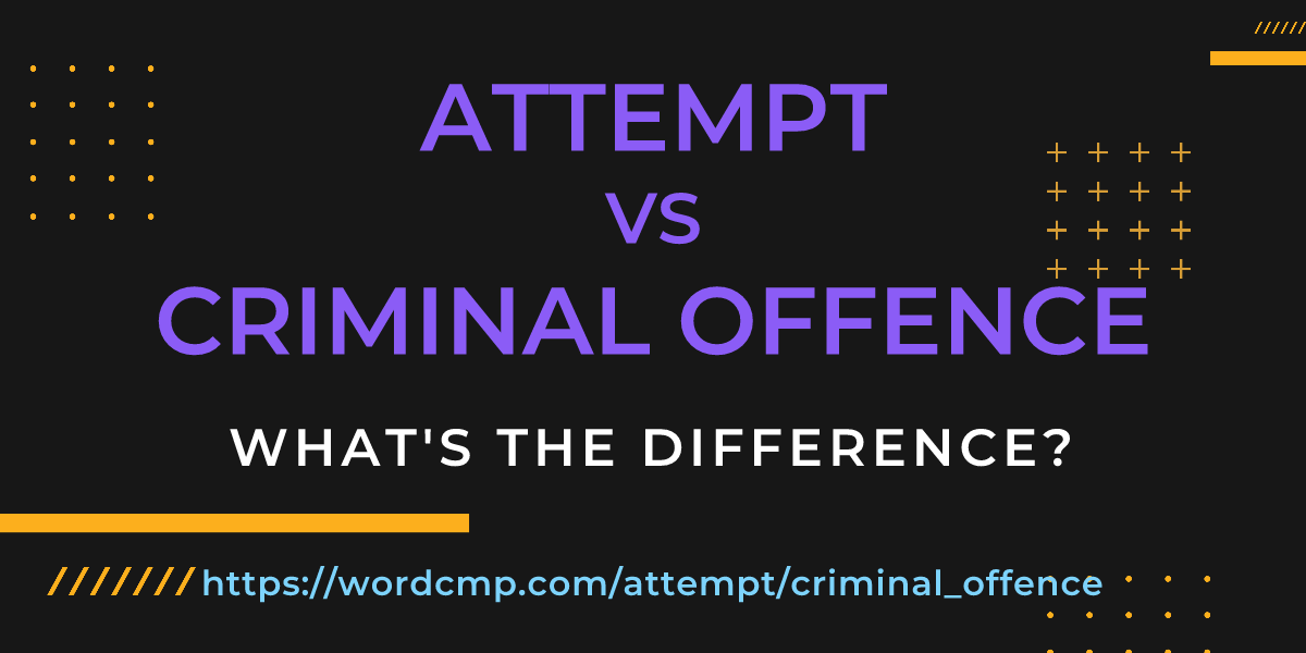 Difference between attempt and criminal offence