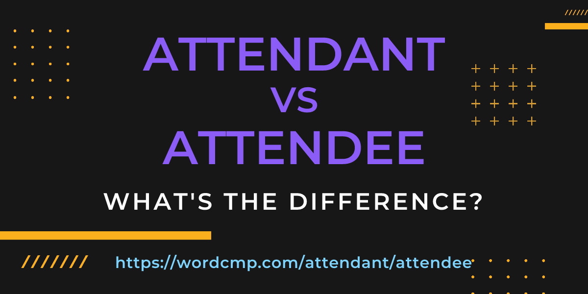 Difference between attendant and attendee