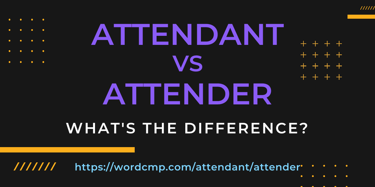 Difference between attendant and attender