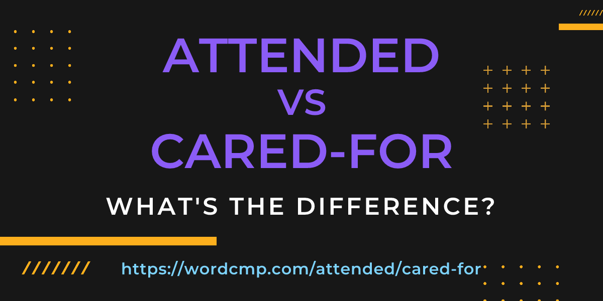 Difference between attended and cared-for
