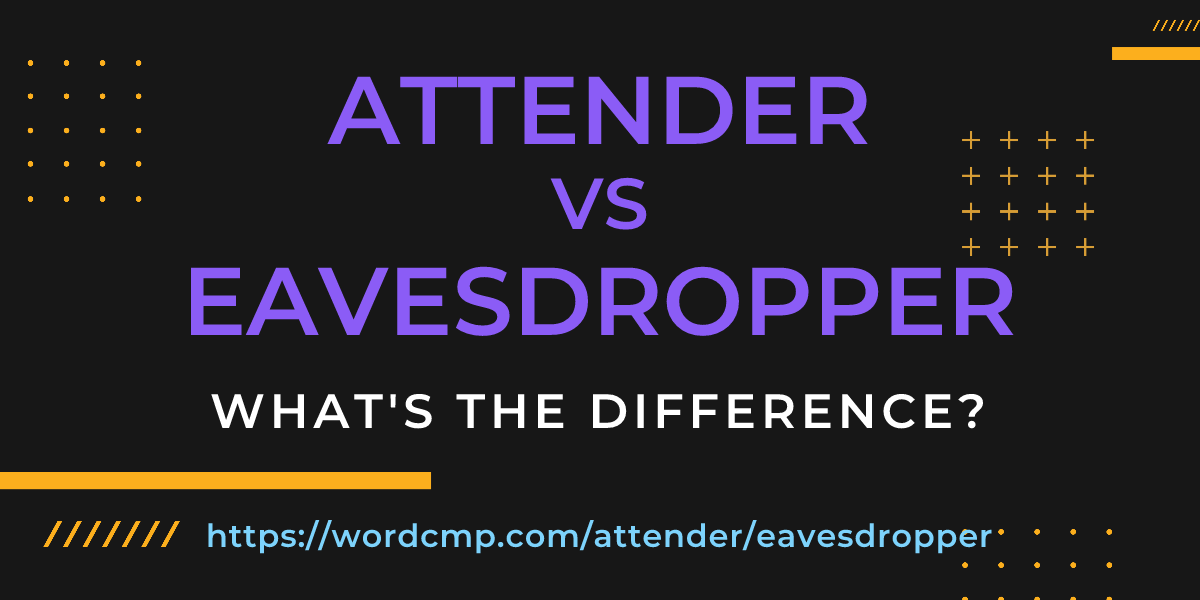 Difference between attender and eavesdropper